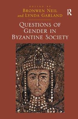Questions of Gender in Byzantine Society - Lynda Garland - cover