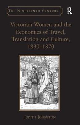 Victorian Women and the Economies of Travel, Translation and Culture, 1830–1870 - Judith Johnston - cover