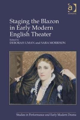 Staging the Blazon in Early Modern English Theater - Sara Morrison - cover