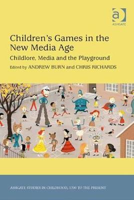 Children's Games in the New Media Age: Childlore, Media and the Playground - cover
