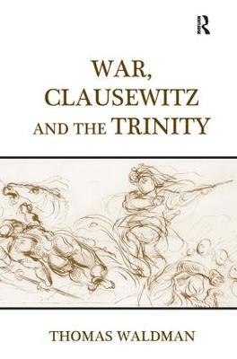 War, Clausewitz and the Trinity - Thomas Waldman - cover