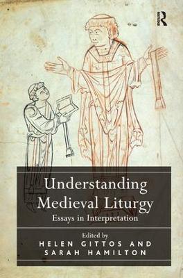 Understanding Medieval Liturgy: Essays in Interpretation - cover