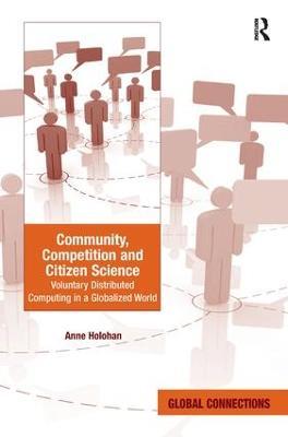Community, Competition and Citizen Science: Voluntary Distributed Computing in a Globalized World - Anne Holohan - cover