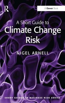 A Short Guide to Climate Change Risk - Nigel Arnell - cover