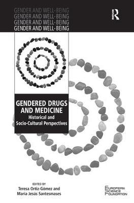Gendered Drugs and Medicine: Historical and Socio-Cultural Perspectives - Teresa Ortiz-Gomez,María Jesús Santesmases - cover