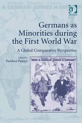 Germans as Minorities during the First World War: A Global Comparative Perspective - cover
