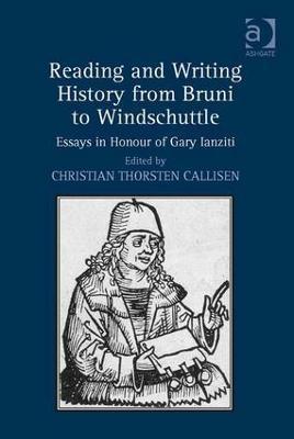 Reading and Writing History from Bruni to Windschuttle: Essays in Honour of Gary Ianziti - cover