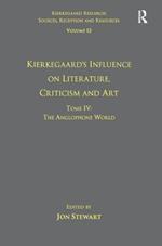 Volume 12, Tome IV: Kierkegaard's Influence on Literature, Criticism and Art: The Anglophone World