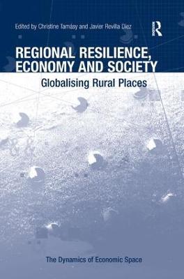 Regional Resilience, Economy and Society: Globalising Rural Places - Christine Tamásy,Javier Revilla Diez - cover