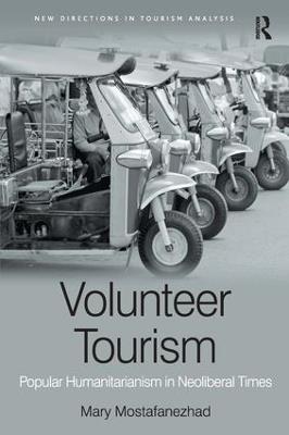 Volunteer Tourism: Popular Humanitarianism in Neoliberal Times - Mary Mostafanezhad - cover