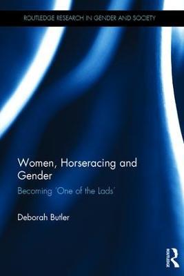 Women, Horseracing and Gender: Becoming 'One of the Lads' - Deborah Butler - cover