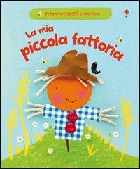 La mia piccola fattoria. Ediz. illustrata - Fiona Watt - copertina