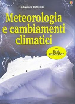 Libro Meteorologia e cambianti climatici. Ediz. illustrata Kirsteen Rogers