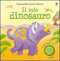 Il mio dinosauro. Ediz. illustrata - Sam Taplin,Lee Wildish - copertina
