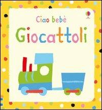 Giocattoli. Ediz. illustrata - Jenny Tyler,Stella Baggott - copertina