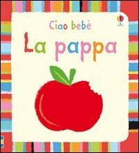 La pappa. Ediz. illustrata - Fiona Watt - copertina