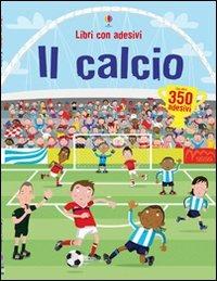 Il calcio. Ediz. illustrata - Fiona Watt - copertina