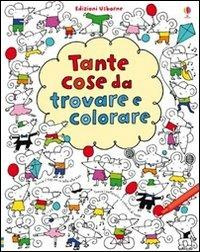 Tante cose da trovare e colorare. Ediz. illustrata - Fiona Watt,Stella Baggott - copertina