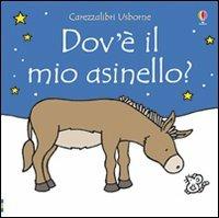 Dov'è il mio asinello? Ediz. illustrata - Fiona Watt,Rachel Wells - copertina