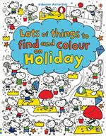 Lots of things to find and colour: on holiday. Ediz. illustrata