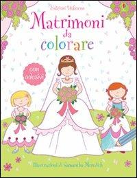 Matrimoni da colorare. Con adesivi. Ediz. illustrata - Felicity Brooks - copertina