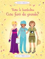 Cosa farò da grande? Vesto le bamboline. Ediz. illustrata