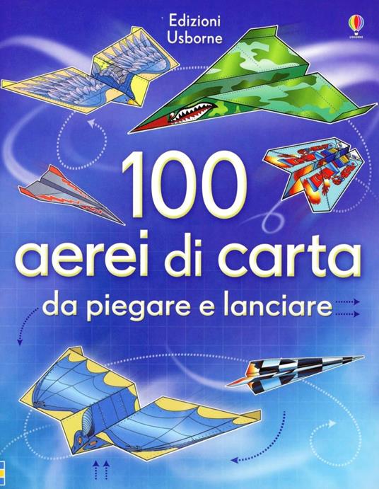 100 aerei di carta da piegare e lanciare. Ediz. illustrata - Hannah Ahmed,Brian Voakes - copertina