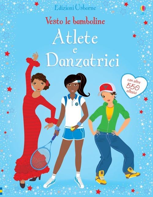 Atlete e danzatrici. Con adesivi. Ediz. illustrata - Fiona Watt,Vicky Arrowsmith,Stella Baggott - copertina