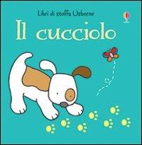 Il cucciolo. Ediz. illustrata - Fiona Watt,Rachel Wells - copertina