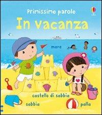 In vacanza. Ediz. illustrata - Felicity Brooks,Rosalinde Bonnet - copertina