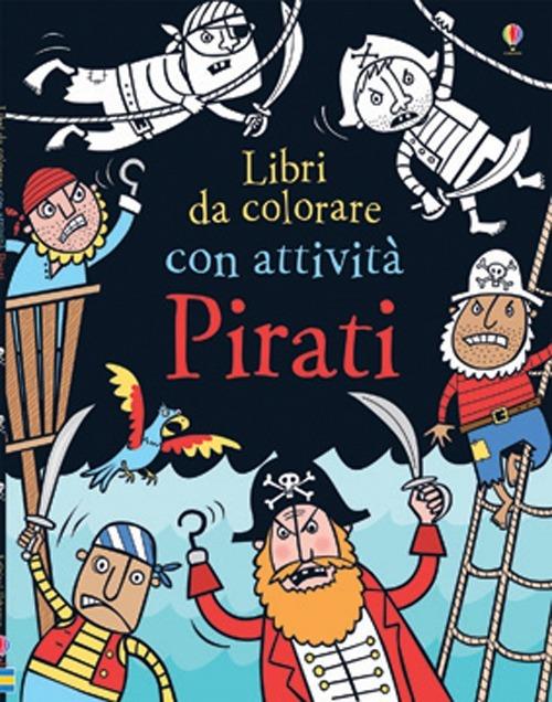 Pirati. Ediz. illustrata - Kirsteen Robson,Candice Whatmore - copertina