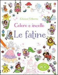 Le fatine. Coloro e incollo. Con adesivi. Ediz. illustrata - Jessica Greenwell,Kelly Cottrell,Rebecca Finn - copertina