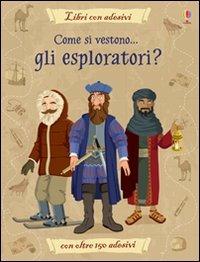 Come si vestono... gli esploratori? Con adesivi. Ediz. illustrata - Struan Reid,Diego Diaz - copertina