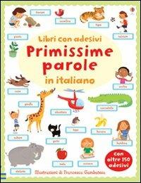 Primissime parole in italiano. Con adesivi. Ediz. illustrata - Felicity Brooks,Francesca Gambatesa - 2