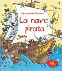 La nave pirata. Libri animati. Ediz. illustrata - Minna Lacey,Stefano Tognetti - copertina