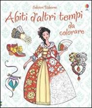 Abiti d'altri tempi da colorare. Ediz. illustrata