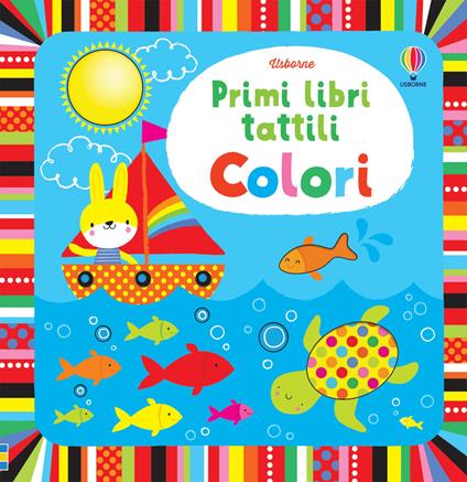 Colori. Ediz. illustrata - Fiona Watt,Stella Baggott - copertina