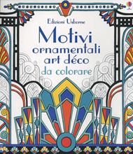 Motivi ornamentali. Art déco da colorare. Ediz. illustrata