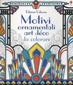 Motivi ornamentali. Art déco da colorare. Ediz. illustrata