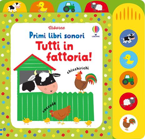Tutti in fattoria! Ediz. illustrata - Fiona Watt,Stella Baggott - copertina