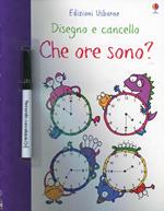Che ore sono? Disegno e cancello. Ediz. illustrata. Con gadget