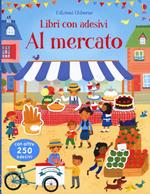 Al mercato. Libri con adesivi. Ediz. illustrata