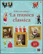 La musica classica. Libri con adesivi per informare. Ediz. illustrata