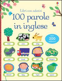 100 parole in inglese. Libri con adesivi. Ediz. illustrata - Felicity Brooks,Francesca Di Chiara - copertina