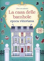 La casa delle bambole. Epoca vittoriana. Ediz. illustrata