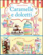 Caramelle e dolcetti. Ediz. illustrata