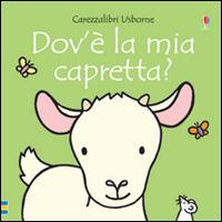 Dov'è la mia capretta? Ediz. illustrata - Fiona Watt,Rachel Wells - copertina