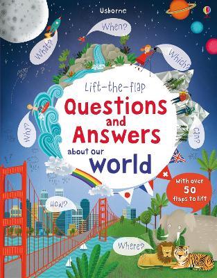 Lift-the-flap Questions and Answers about Our World - Katie Daynes - cover