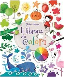 Il librone dei colori. Ediz. illustrata - Felicity Brooks,Sophia Touliatou - copertina