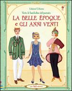 La belle époque e gli anni Venti. Vesto le bamboline del passato. Con adesivi. Ediz. illustrata